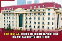 Điểm nóng 2/5: Trường đại học đăng ký m88 lập cuối cùng của Việt Nam chuyển sang tư thục