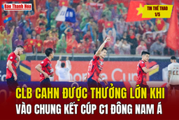 Tin thể thao 1/5: CLB CAHN được thưởng lớn khi vào chung kết Cúp C1 Đông Nam Á
