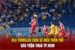 HLV Tomislav chia sẻ điều trăn trở sau trận thua TP.HCM