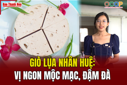 [REVIEW OCOP] Giò lụa Nhân Huệ: Vị ngon mộc mạc, đậm đà