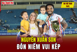 Tin thể thao 13/5: Nguyễn Xuân Son đón niềm vui kép