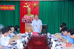 Huyện Bá Thước cần bảo đảm hoàn thành báo cáo sắp xếp đơn vị hành chính cấp xã và tiến độ xóa nhà tạm, nhà dột nát
