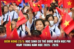 Điểm nóng 23/5: Học sinh có thể được miễn học phí ngay trong năm học 2025 - 2026