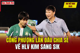 Tin thể thao 25/5: Công Phượng lần đầu chia sẻ về HLV Kim Sang Sik