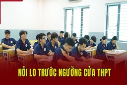 Nỗi lo trước ngưỡng cửa THPT