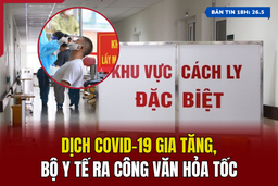 [Bản tin 18h] Dịch COVID-19 gia tăng, Bộ Y tế ra công văn hỏa tốc