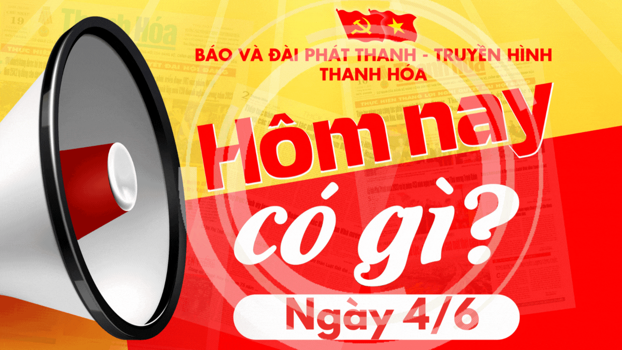 Hôm nay có gì? - Sự kiện nổi bật ngày 4/6/2025