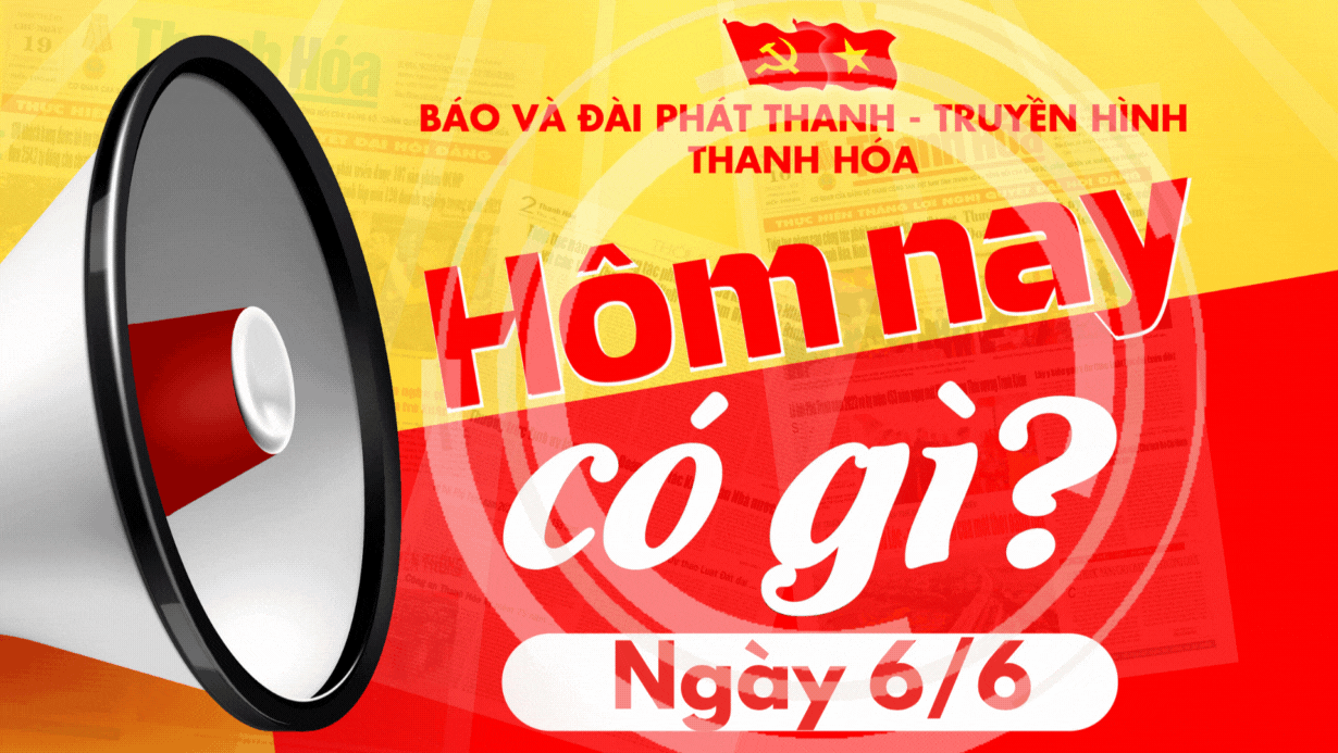 Hôm nay có gì? - Sự kiện nổi bật ngày 6/6/2025
