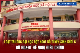 [Bản tin 18h] Loạt trường đại học bỏ tuyển sinh khối C, Bộ GD&ĐT đề nghị điều chỉnh