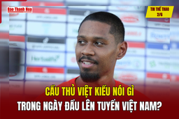 Tin thể thao 2/6: Cầu thủ Việt kiều nói gì trong ngày đầu lên tuyển Việt Nam?