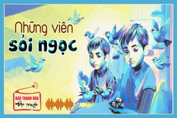 [Podcast] Truyện ngắn: Những viên sỏi ngọc