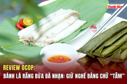 [REVIEW OCOP] Bánh lá răng bừa bà Nhạn: Giữ nghề bằng chữ “tâm”