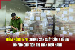 Điểm nóng 17/6: Xưởng sản xuất cồn y tế giả do Phó Chủ tịch thị trấn điều hành