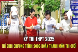 Thí sinh theo Chương trình GDPT 2006 hoàn thành môn thi cuối