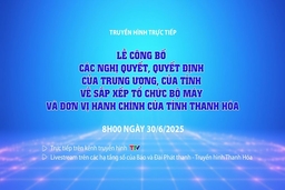 [Trực tiếp] Lễ công bố các nghị quyết, quyết định về sắp xếp tổ chức bộ máy và đơn vị hành chính của tỉnh Thanh Hóa