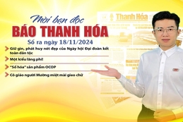 Mời bạn đọc báo Thanh Hóa số ra ngày 18/11/2024