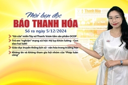 Mời bạn đọc báo Thanh Hóa số ra ngày 5/12/2024