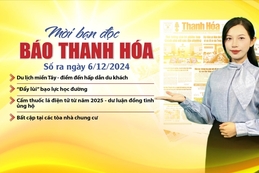 Mời bạn đọc báo Thanh Hóa số ra ngày 6/12/2024