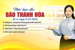 Mời bạn đọc báo Thanh Hóa số ra ngày 8/12/2024