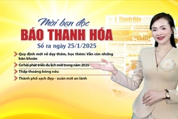 Mời bạn đọc báo Thanh Hóa số ra ngày 25/1/2025