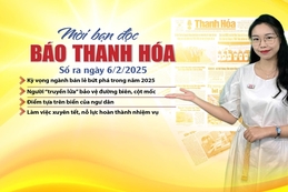 Mời bạn đọc báo Thanh Hóa số ra ngày 6/2/2025