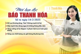 Mời bạn đọc báo Thanh Hóa số ra ngày 14/2/2025