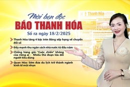 Mời bạn đọc báo Thanh Hóa số ra ngày 18/2/2025