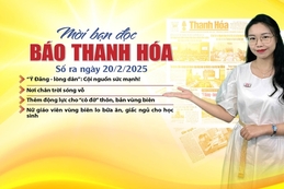 Mời bạn đọc báo Thanh Hóa số ra ngày 20/2/2025