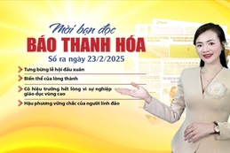 Mời bạn đọc báo Thanh Hóa số ra ngày 23/2/2025