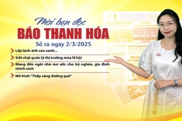 Mời bạn đọc báo Thanh Hóa số ra ngày 2/3/2025