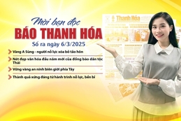 Mời bạn đọc báo Thanh Hóa số ra ngày 6/3/2025