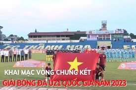 Khai mạc vòng chung kết Giải bóng đá U21 quốc gia năm 2023