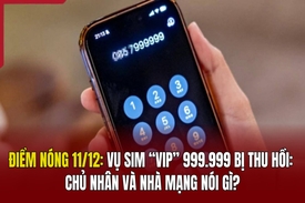 Điểm nóng 11/12: Vụ sim “VIP” 999.999 bị thu hồi: Chủ nhân và nhà mạng nói gì?