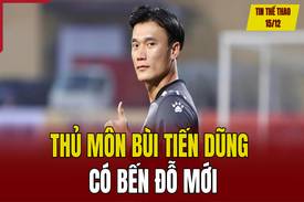 Tin thể thao 15/12: Thủ môn Bùi Tiến Dũng có bến đỗ mới