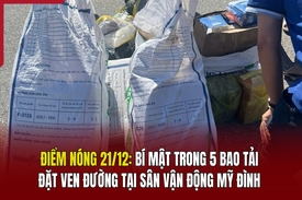 Điểm nóng 21/12: Bí mật trong 5 bao tải đặt ven đường tại sân vận động Mỹ Đình