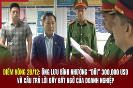 Điểm nóng 28/12: Ông Lưu Bình Nhưỡng “đòi” 300.000 USD và câu trả lời đầy bất ngờ của doanh nghiệp