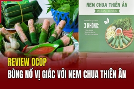 [REVIEW OCOP]  Bùng nổ vị giác với nem chua Thiên Ân