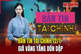 Bản tin Tài chính 12/1: Giá vàng tăng dồn dập