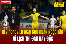 Tin thể thao 22/1: HLV Popov lo ngại cho Doãn Ngọc Tân vì lịch thi đấu dày đặc