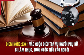 Điểm nóng 23/1: Vào cuộc điều tra vụ người phụ nữ bị làm nhục, tưới nước tiểu vào người