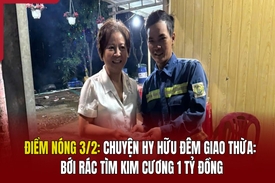 Điểm nóng 3/2: Chuyện hy hữu đêm giao thừa: Bới rác tìm kim cương 1 tỷ đồng