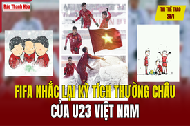 Tin thể thao 28/1: FIFA nhắc lại kỳ tích Thường Châu của U23 Việt Nam