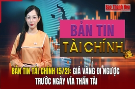 Bản tin Tài chính (5/2): Giá vàng đi ngược trước ngày vía Thần tài