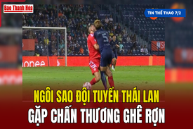 Tin thể thao 7/2: Ngôi sao đội tuyển Thái Lan gặp chấn thương ghê rợn