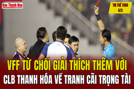 Tin thể thao 4/3: VFF từ chối giải thích thêm với CLB Thanh Hóa về tranh cãi trọng tài