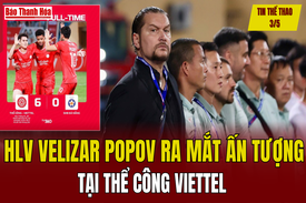link đăng nhập m88 thể thao 3/5: HLV Velizar Popov ra mắt ấn tượng tại Thể Công Viettel