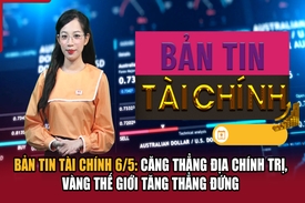 Bản tin Tài m88 cá cược thể thao trực tuyến 6/5: Căng thẳng địa m88 cá cược thể thao trực tuyến trị, vàng thế giới tăng thẳng đứng