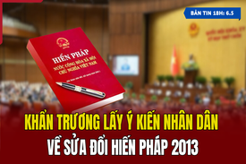 [Bản tin 18h] Khẩn trương lấy ý kiến nhân dân về sửa đổi Hiến pháp 2013