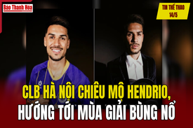 Tin thể thao 14/5: CLB Hà Nội chiêu mộ Hendrio, hướng tới mùa giải bùng nổ