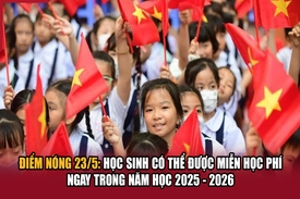 Điểm nóng 23/5: Học sinh có thể được miễn học phí ngay trong năm học 2025 - 2026